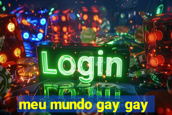 meu mundo gay gay